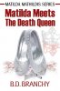 Matilda Meets The Death Queen 2a 420x.jpg