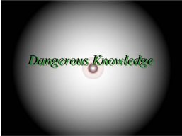 Dangerous Knowledge