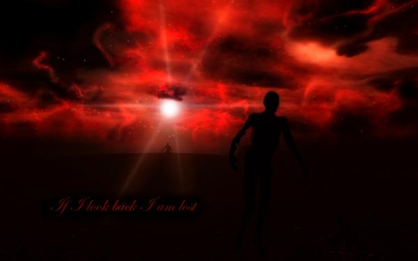 If I look back I am lost.<br />
<br />
Larger Size:<br />
http://i.imgur.com/SIFOf.jpg